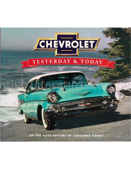 CHEVROLET, YESTERDAY AND TODAY BY THE AUTO EDITORS OF CONSUMER GUIDE