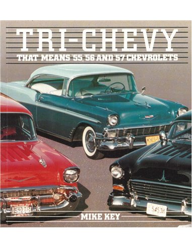 TRI-CHEVY, THAT MEANS '55, '56 AND '57 CHEVROLETS