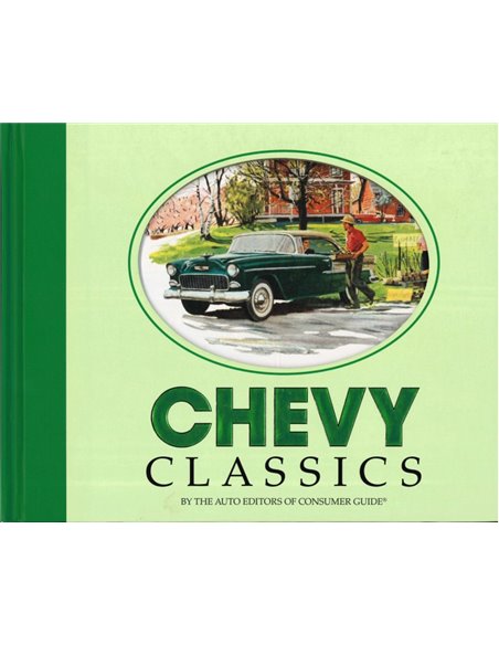 CHEVY CLASSICS BY THE AUTO EDITORS OF CONSUMER GUIDE