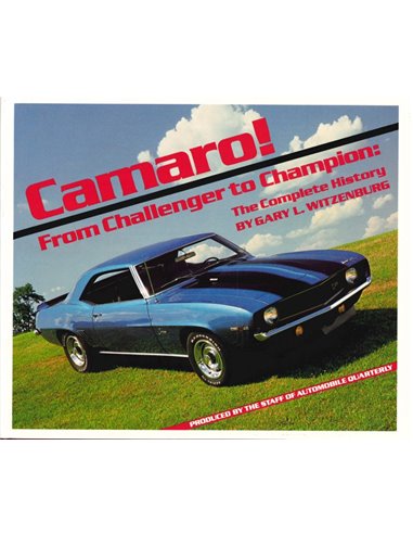 CAMARO FROM CHALLENGER TO CHAMPION: THE COMPLETE HISTORY (AUTOMOBILE QUARTERLY)