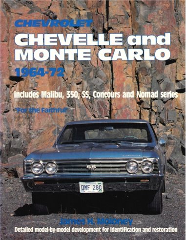 CHEVROLET CHEVELLE AND MONTE CARLO 1964-1972 INCLUDES MALIBU, 350, SS, CONCOURS AND NOMAD SERIES "FORTHE fAIHTFULL