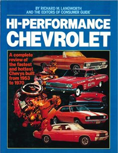 HI-PERFORMANCE CHEVROLET, A COMPLETE REVIEUW OF THE FASTEST AND HOTTEST CHEVYS BUILT FROM 1953 TO 1970