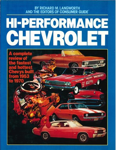 HI-PERFORMANCE CHEVROLET, A COMPLETE REVIEUW OF THE FASTEST AND HOTTEST CHEVYS BUILT FROM 1953 TO 1970
