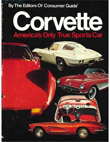 CORVETTE, AMERICA'S ONLY TRUE SPORTS CAR (CONSUMER GUIDE)
