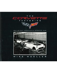 THE CORVETTE FACTORIES, BUILDING AMERICA'S SPORTS CAR