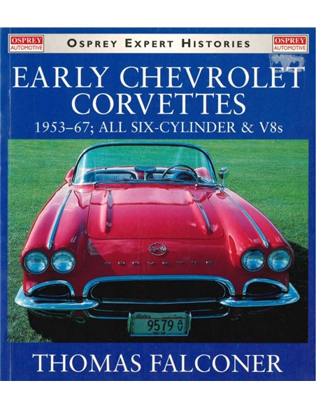 EARLY CHEVROLET CORVETTES 1953-67 ALL SIX-CYLINDER & V8s (OSPREY EXPERT HISTORIES)