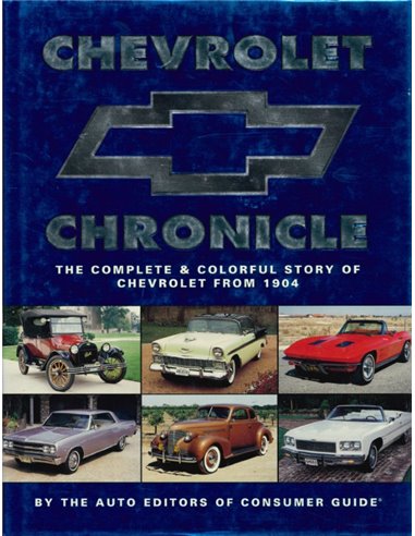 CHEVROLET CHRONICLE, THE COMPLETE & COLORFUL STORY OF CHEVROLET FROM 1904