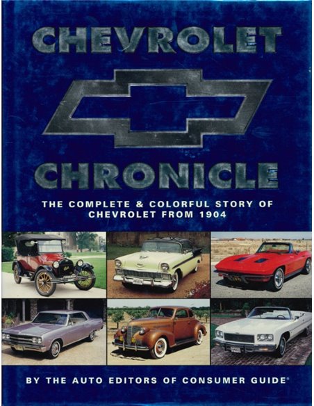 CHEVROLET CHRONICLE, THE COMPLETE & COLORFUL STORY OF CHEVROLET FROM 1904