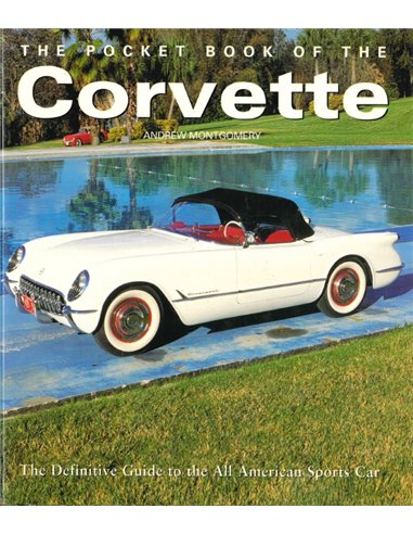 THE POCKET BOOK OF THE CORVETTE, THE DEFENITIVE GUIDE TO THE ALL AMERICAN SPORTS CAR 