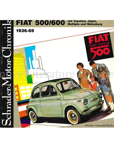 FIAT 500/600 MIT TOPOLINO, JAGST, MULTIPLA UND WEINSBERG 1939-69 (SCHRADER MOTOR CHRONIK)