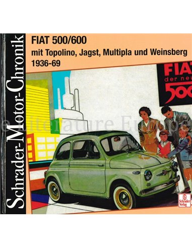 FIAT 500/600 MIT TOPOLINO, JAGST, MULTIPLA UND WEINSBERG 1939-69 (SCHRADER MOTOR CHRONIK)