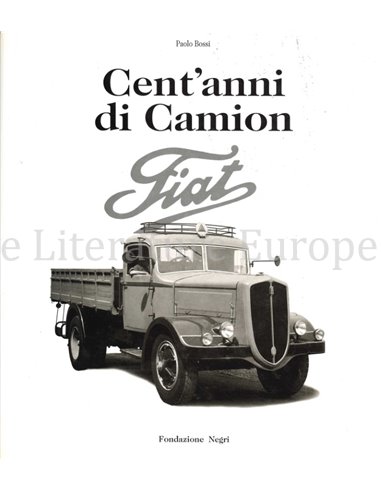 FIAT: CENT'ANNI DE CAMION / ONE HUNDRED YEARS OF FIAT TRUCKS