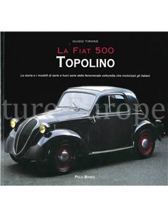 LA FIAT 500 TOPOLINO, LA STORIA E I MODELLI DI SERIE E FUORISERIE DELLA FONOMENALE VETTURETTA CHE MOTORIRIZZO GLI ITALIANI