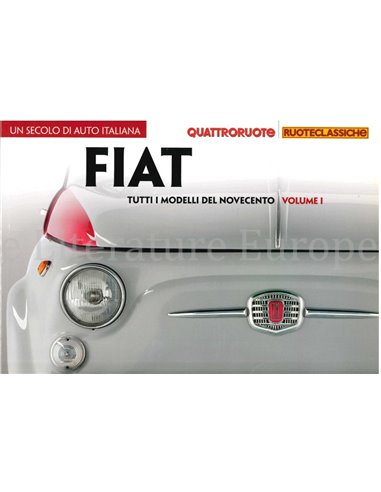 FIAT, TUTTI I MODELLI DEL NOVECENTO, VOLUME 1 (QUATTRORUOTE, RUOTECLASSICHE)