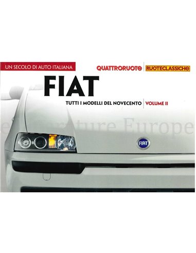 FIAT, TUTTI I MODELLI DEL NOVECENTO, VOLUME 2 (QUATTRORUOTE, RUOTECLASSICHE)