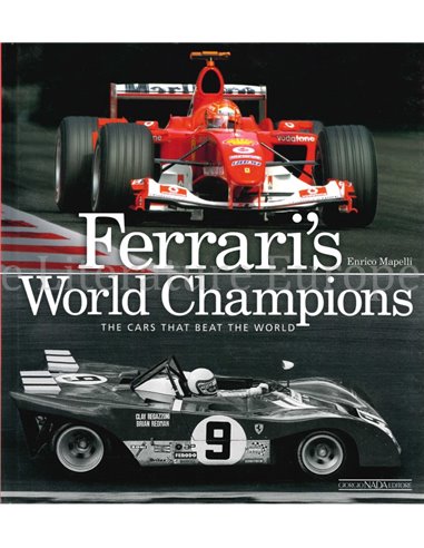 FERRARI'S WORLD CHAMPIONS, THE CARS THAT BEAT THE WORLD