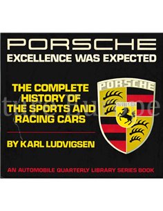 PORSCHE, EXFCELLENCE WAS EXPECTED, THE COMPLETE HISTORY OF THE SPORTS AND RACING CARS