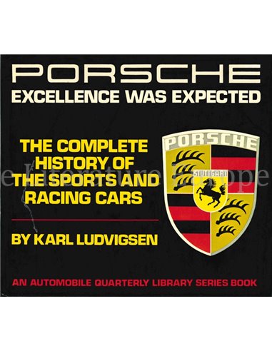 PORSCHE, EXFCELLENCE WAS EXPECTED, THE COMPLETE HISTORY OF THE SPORTS AND RACING CARS