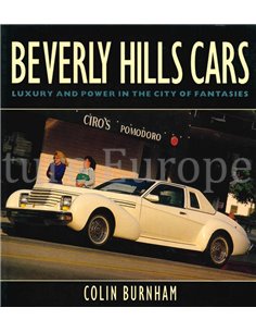 BEVERLY HILLS CARS, LUXURY AND POWER IN THE CITY OF FANTASIES