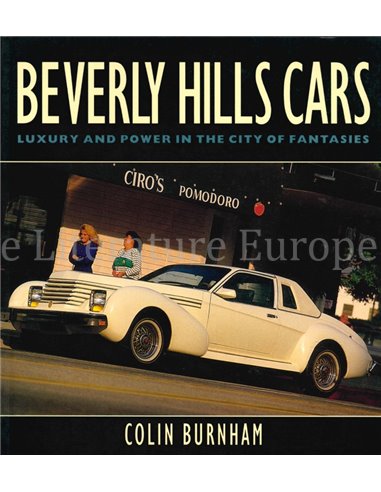 BEVERLY HILLS CARS, LUXURY AND POWER IN THE CITY OF FANTASIES