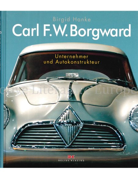 CARL F.W. BORGWARD, UNTERNEHMER UND AUTOKONSTRUKTEUR
