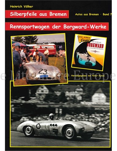 SILBERPFEILE AUS BREMEN, RENNSPORTWAGEN DER BORGWARD-WERKE (AUTOS AUS BREMEN, BAND 7)
