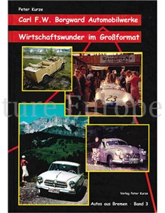 CARL F.W. BORGWARD AUTOMOBILWERKE, WIRTSCHAFTSWUNDER IN GROSSFORMAT (AUTOS AUS BREMEN, BAND 3)