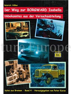 DER WEG ZUR BORGWARD ISABELLA, UNBEKANTES AUS DER VERSUCHSABTEILUNG  (AUTOS AUS BREMEN, BAND 4)