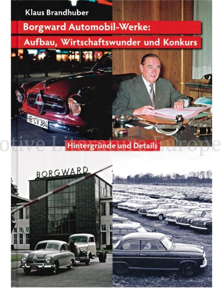 BORGWARD AUTOMOBIL-WERKE, AUFBAU, WIRTSCHAFTSWUNDER UND KONKURS  (AUTOS AUS BREMEN, BAND 13)