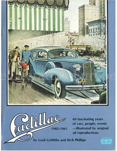 CADILLAC 1902-1961, 60 FASCINATING YEARS OF CARS, PEOPLE, EVENTS-ILLUSTRATED BY ORIGINAL AD REPRODUCTIONS