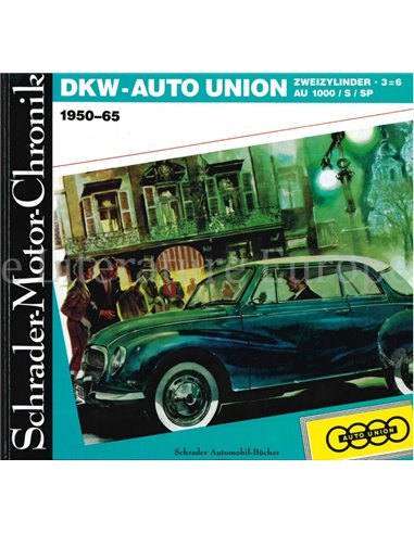 DKW- AUTO UNION ZWEIZYLINDER, 36, AU 1000, S, SP  1950-65 (SCHRADER MOTOR CHRONIK)