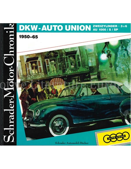 DKW- AUTO UNION ZWEIZYLINDER, 36, AU 1000, S, SP  1950-65 (SCHRADER MOTOR CHRONIK)