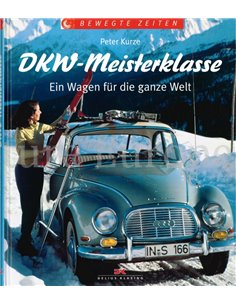 DKW- MEISTERKLASSE, EIN WAGEN FÚR DIE GANZE WELT (BEWEGTE ZEITEN)