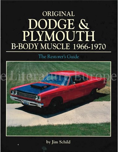ORIGINAL DODGE & PLYMOUTH B-BODY MUSCLE 1966-1970, THE RESTORER'S GUIDE