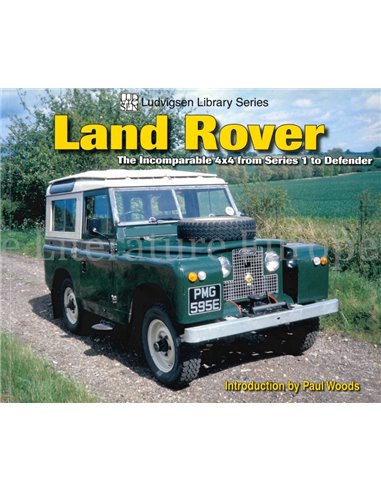 LAND ROVER, THE INCOMPARABLE 4X4 FROMSERIES 1 TO DEFENDER (lUDVIGSEN LIBRARY SERIES)