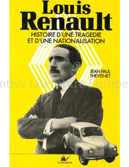LOUIS RENAULT, HISTOIRE D'UNE TRAGEDIE ET D'UNE NATIONALISATION