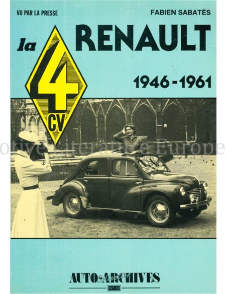VU PAR LA PRESSE: LA RENAULT 4 CV 1946-1961 (COLLECTION AUTO-ARCHIVES No10)