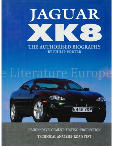  JAGUAR XK8, THE AUTHORISED BIOGRAPHY (DESIGN, DEVELOPMENT, TESTING, PRODUCTION, TECHNICAL ANALYSIS, ROAD TEST)