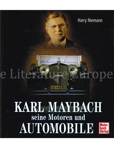 KARL MAYBACH, SEINE MOTOREN UND AUTOMOBILE