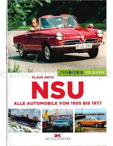 NSU, ALLE AUTOMOBILE VON 1905 BIS 1977 (TYPENKUNDE CLASSIC)