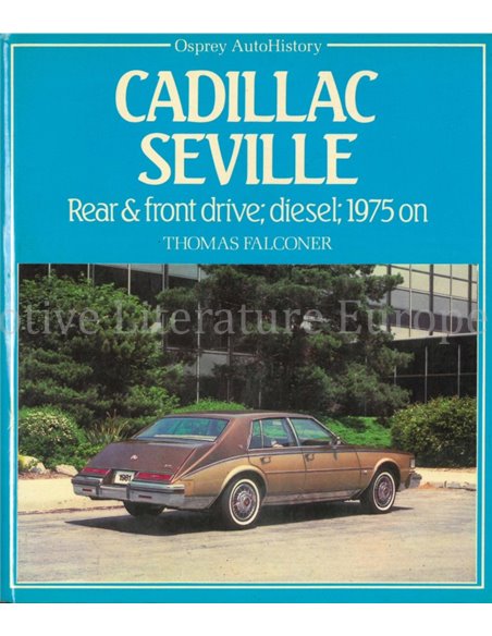 CADILLAC SEVILLE, REAR & FRONTDRIVE, DIESEL, 1975 ON  (OSPREY AUTOHISTORY)