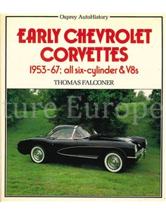 EARLY CHEVROLET CORVETTES 1953-67, ALL SIX-CYLINDER & V8's (OSPREY AUTOHISTORY)