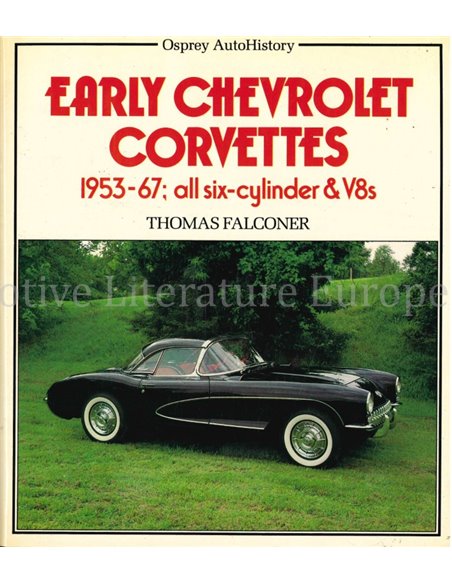 EARLY CHEVROLET CORVETTES 1953-67, ALL SIX-CYLINDER & V8's (OSPREY AUTOHISTORY)