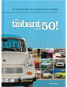 DER TRABANT WIRD 50 ! (IN GUTEN WIE IN SCHLECHTEN ZEITEN)