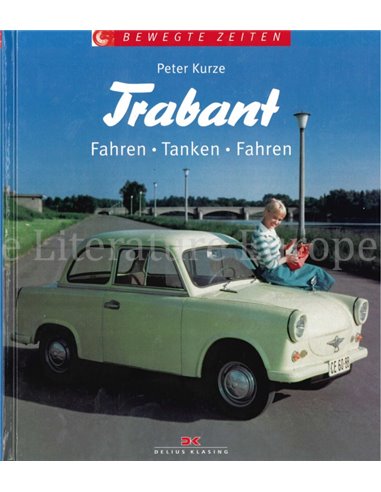 TRABANT: FAHREN, TANKEN, FAHREN (BEWEGTE ZEITEN)