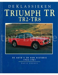 DE KLASSIEKEN: TRIUMPH TR2-TR8, DE AUTO'S EN HUN HISTORIE 1953-1981
