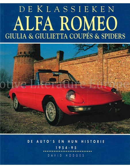ALFA ROMEO GIULIA & GIULIETTA COUPÉS & SPIDERS 1954-1995, DE AUTO'S EN HUN HISTORIE
