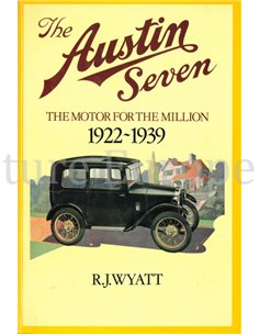 THE AUSTIN SEVEN, THE MOTOR FOR THE MILLION 1922 - 1939