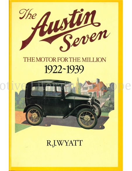 THE AUSTIN SEVEN, THE MOTOR FOR THE MILLION 1922 - 1939