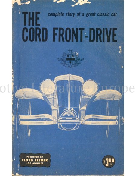 THE CORD FRONT DRIVE, THE INTRIGUING STORY OF A FABULOUS AUTOMOBILE